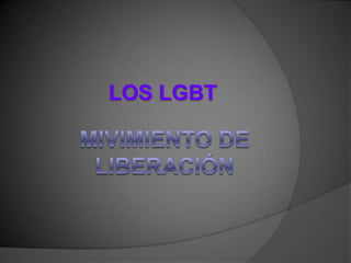 LOS LGBT MIVIMIENTO DE LIBERACIÓN 