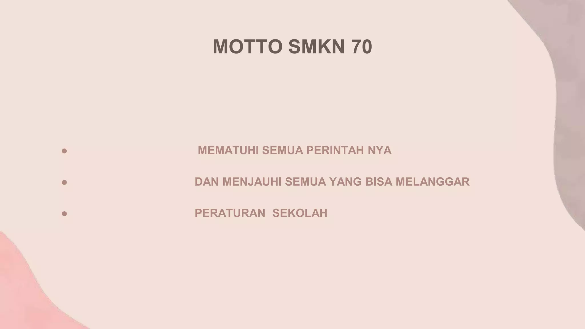 MOTTO SMKN 70
● MEMATUHI SEMUA PERINTAH NYA
● DAN MENJAUHI SEMUA YANG BISA MELANGGAR
● PERATURAN SEKOLAH