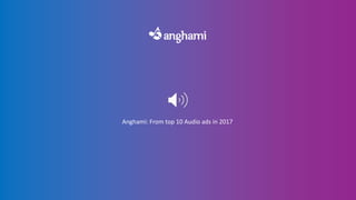 Anghami: From top 10 Audio ads in 2017
 