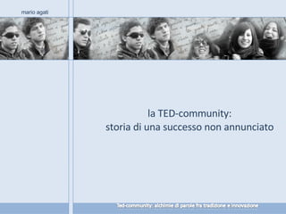 la TED-community: storia di una successo non annunciato mario agati 
