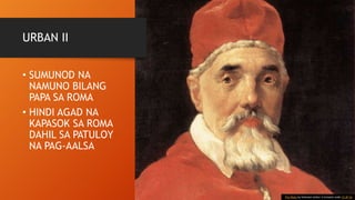 URBAN II
• SUMUNOD NA
NAMUNO BILANG
PAPA SA ROMA
• HINDI AGAD NA
KAPASOK SA ROMA
DAHIL SA PATULOY
NA PAG-AALSA
This Photo by Unknown Author is licensed under CC BY-SA
 