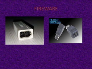 FIREWARE
 