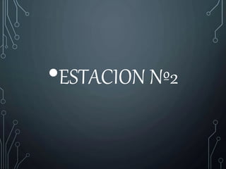 •ESTACION Nº2
 