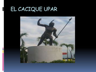 EL CACIQUE UPAR