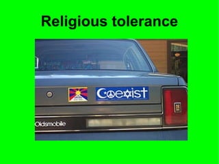 Religious tolerance
 