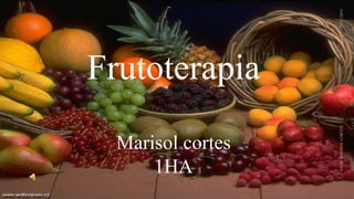 Frutoterapia 
Marisol cortes 
1HA 
ANGIE MARISOL CORTES 11/12/2014 
 