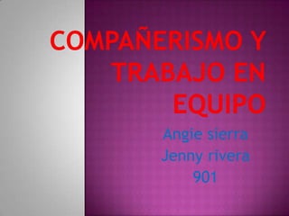 Angie sierra
Jenny rivera
901
 