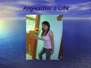 Angiezitha`s Life 