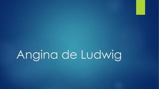Angina de Ludwig
 