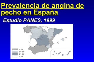 Prevalencia de angina de pecho en España Estudio PANES, 1999 