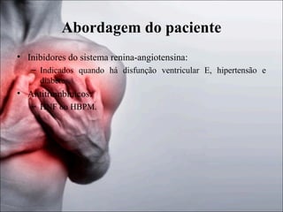 Abordagem do paciente
• Inibidores do sistema renina-angiotensina:
– Indicados quando há disfunção ventricular E, hipertensão e
diabetes.

• Antitrombínicos:
– HNF ou HBPM.

 