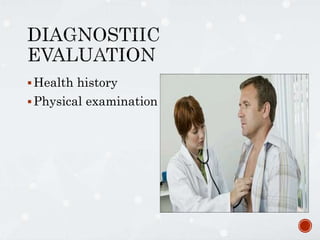 Health history
Physical examination
 