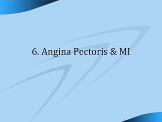 6. Angina Pectoris & MI
 