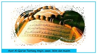 Ayat Al-Qur’an Tentang Angin, awan, iklim dan musim
 