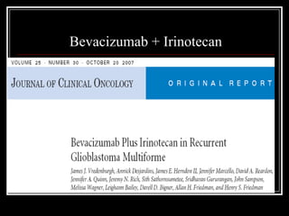 Bevacizumab + Irinotecan
 
