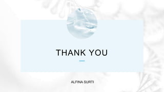 THANK YOU
ALFINA SURTI
 