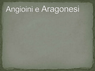 Angioini e Aragonesi 