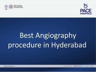 Best Angiography
procedure in Hyderabad
 