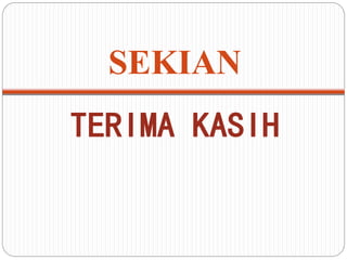 SEKIAN
TERIMA KASIH
 