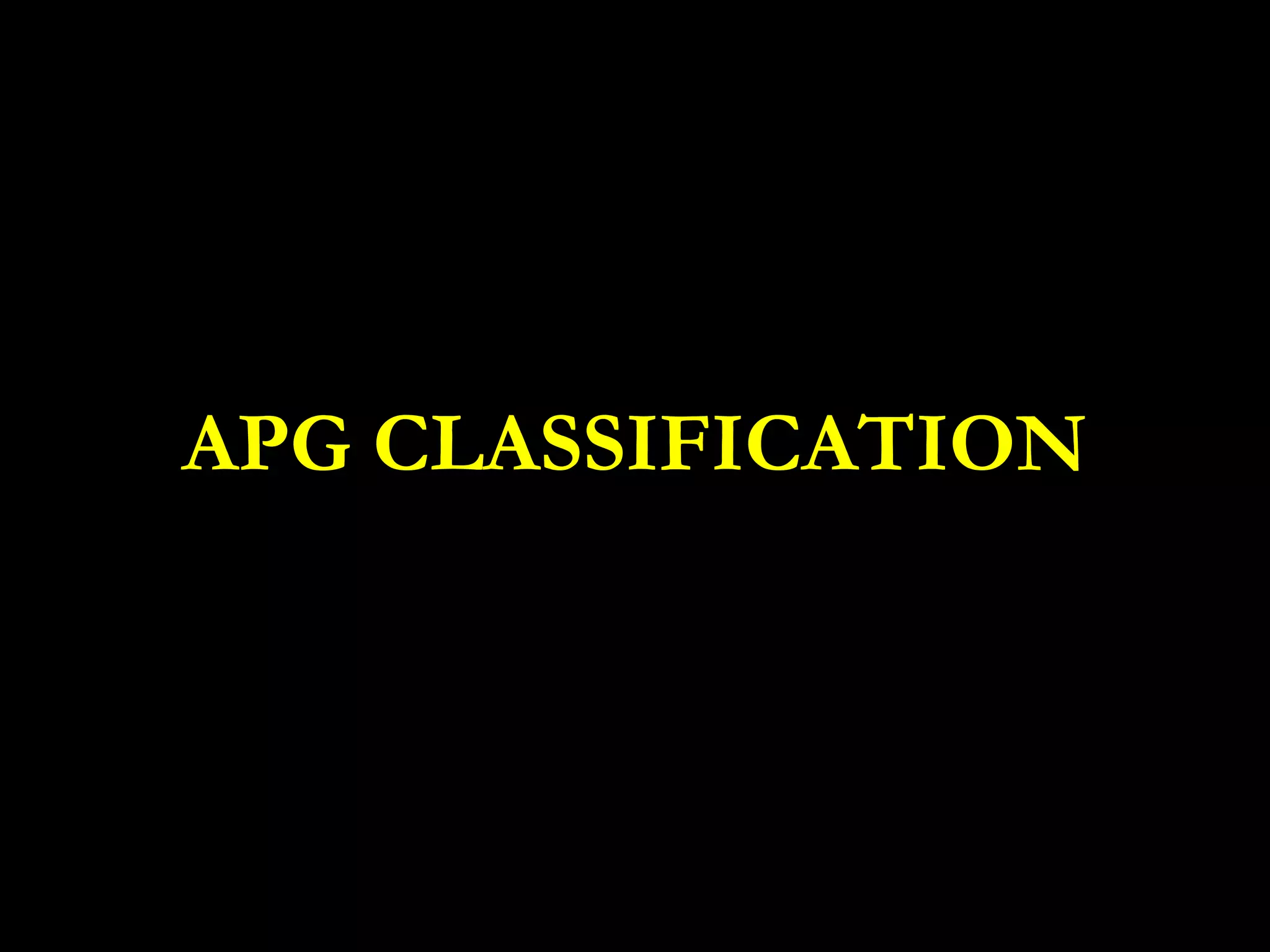APG CLASSIFICATION
 