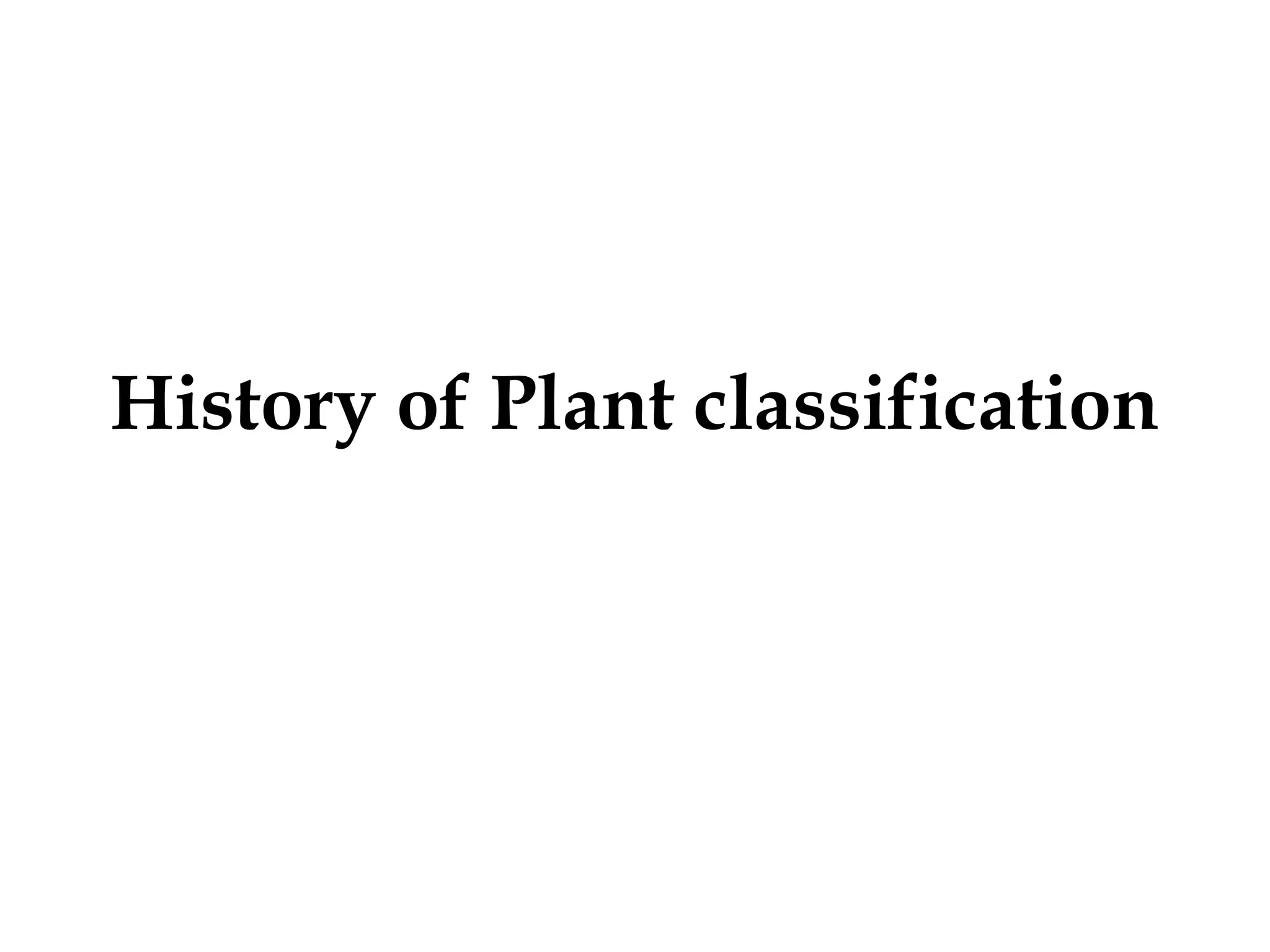 History of Plant classification
 