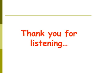 Thank you for
listening…
 