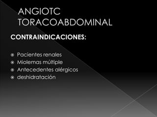 CONTRAINDICACIONES:

 Pacientes renales
 Miolemas múltiple
 Antecedentes alérgicos
 deshidratación
 