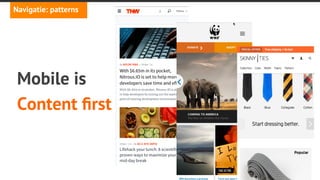 angi studio
Navigatie
Vertalen naar mobiel
•  Gouden regel: Content ﬁrst
•  Wanneer welke patronen te gebruiken
 