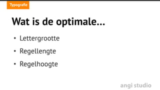angi studio
Responsive
Typography is a
Physical Discipline,
But Your Computer
Doesn’t Know It (Yet)
- Nick Sherman
Typograﬁe
 