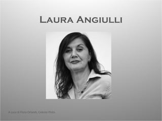 Laura Angiulli
A cura di Flora Orlandi, Celeste Pinto
 