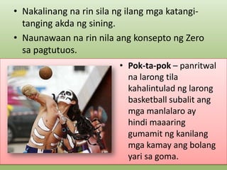 • Nakalinang na rin sila ng ilang mga katangitanging akda ng sining.
• Naunawaan na rin nila ang konsepto ng Zero
sa pagtutuos.
• Pok-ta-pok – panritwal
na larong tila
kahalintulad ng larong
basketball subalit ang
mga manlalaro ay
hindi maaaring
gumamit ng kanilang
mga kamay ang bolang
yari sa goma.

 