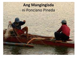 Ang Mangingisda
ni Ponciano Pineda
 