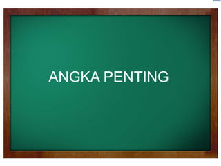ANGKA PENTING
 
