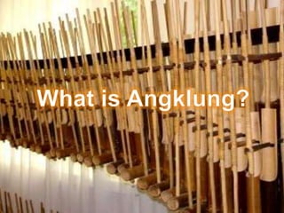 Angklung is the music instrument | PPTX