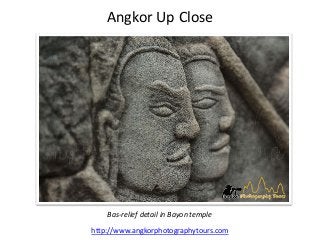 Angkor Up Close
http://www.angkorphotographytours.com
Bas-relief detail in Bayon temple
 