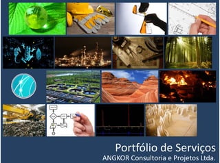 Portfólio de Serviços
ANGKOR Consultoria e Projetos Ltda.
 