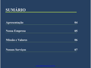 SUMÁRIO
Apresentação
Nossa Empresa
Missão e Valores
Nossos Serviços
www.angkorconsultoria.com.br
04
05
06
07
 