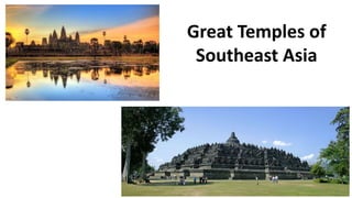 Great Temples of
Southeast Asia
 