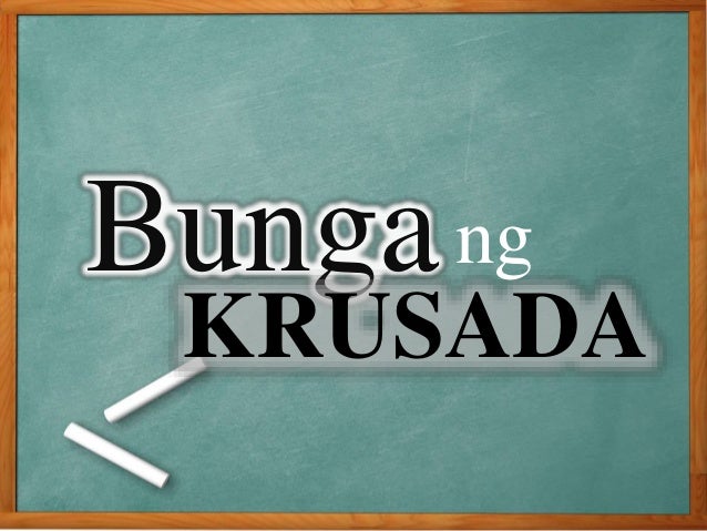 Ano Ang Bunga Ng Unang Krusada - igorota kahala