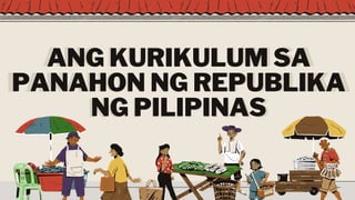 ANG KURIKULUM SA
PANAHON NG REPUBLIKA
NG PILIPINAS
ANG KURIKULUM SA
PANAHON NG REPUBLIKA
NG PILIPINAS
 