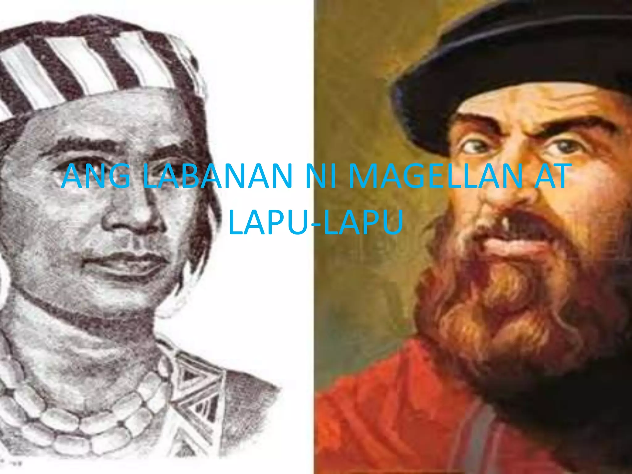 ANG LABANAN NI MAGELLAN AT
LAPU-LAPU