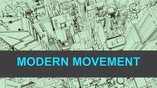 MODERN MOVEMENT
 