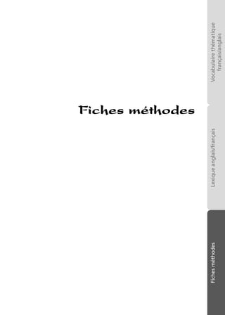 Vocabulairethématique
français/anglais
Lexiqueanglais/françaisFichesméthodes
Fiches méthodes
 