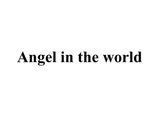 Angel in the world 