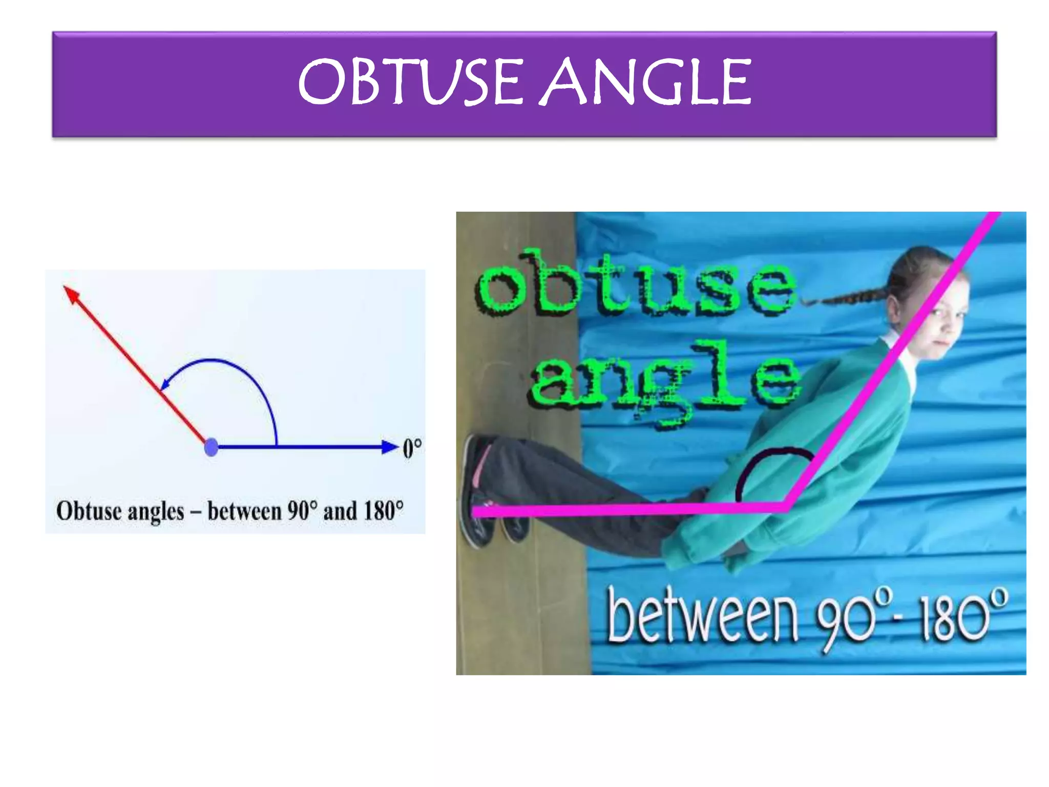 OBTUSE ANGLE
 