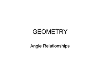 GEOMETRY Angle Relationships 
