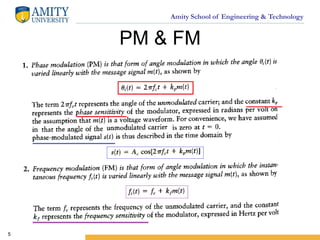 Amity School of Engineering & Technology
PM & FM
5
 