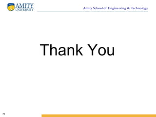 Amity School of Engineering & Technology
Thank You
71
 