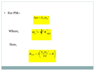 • For PM:-
                       k f mp '



  Where,      mp ' m t       max




   Now,

                       k pmp '
             BPM   2               B
                        2
 