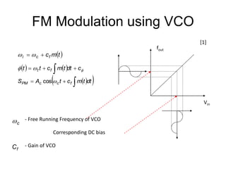 FM Modulation using VCO
 tmcfci  
     cdttmctt ft  
   dttmctAS fccPM cos
Vin
fout
fC - Gain of ...